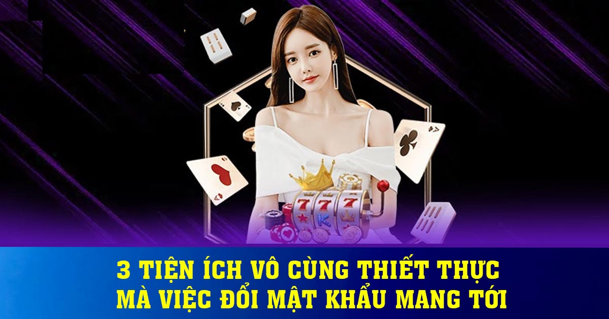 3 tiện ích vô cùng thiết thực mà việc đổi mật khẩu mang tới